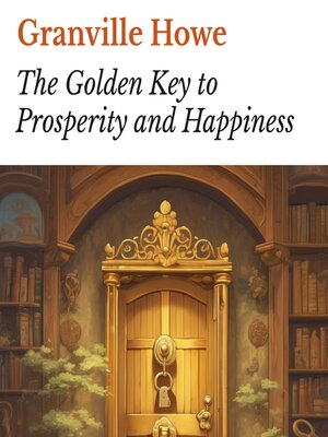 cover image of The Golden Key to Prosperity and Happiness
